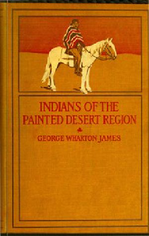 [Gutenberg 44627] • The Indians of the Painted Desert Region: Hopis, Navahoes, Wallapais, Havasupais